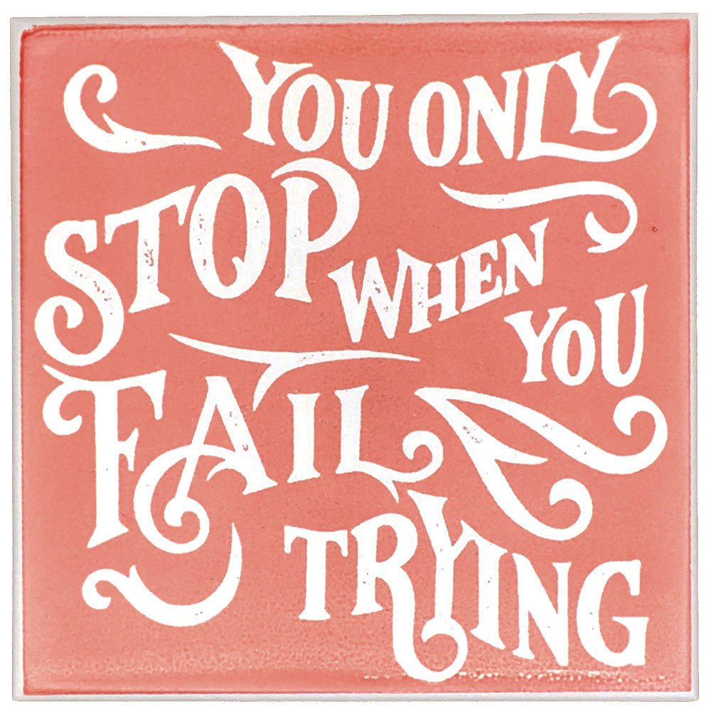 You Only Stop When You Fail Trying